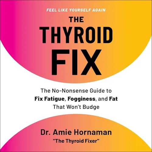 The Thyroid Fix By Dr. Amie Hornaman
